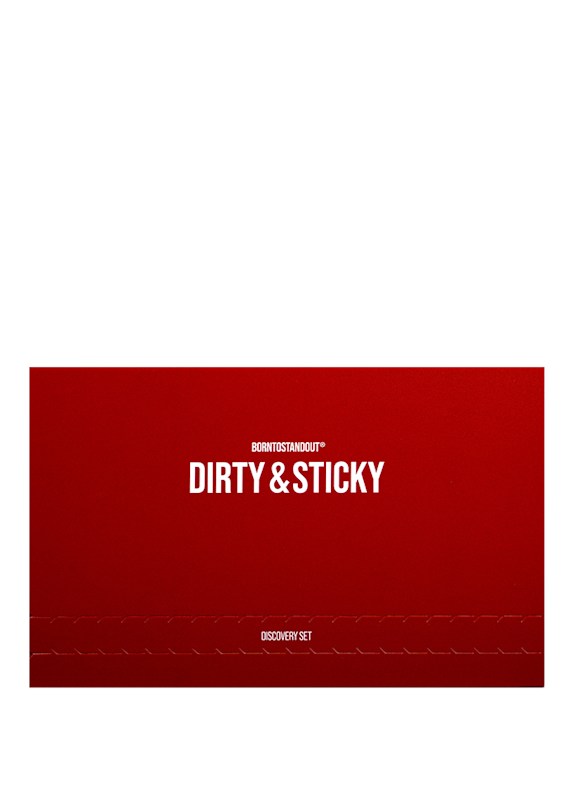 BORNTOSTANDOUT DIRTY & STICKY