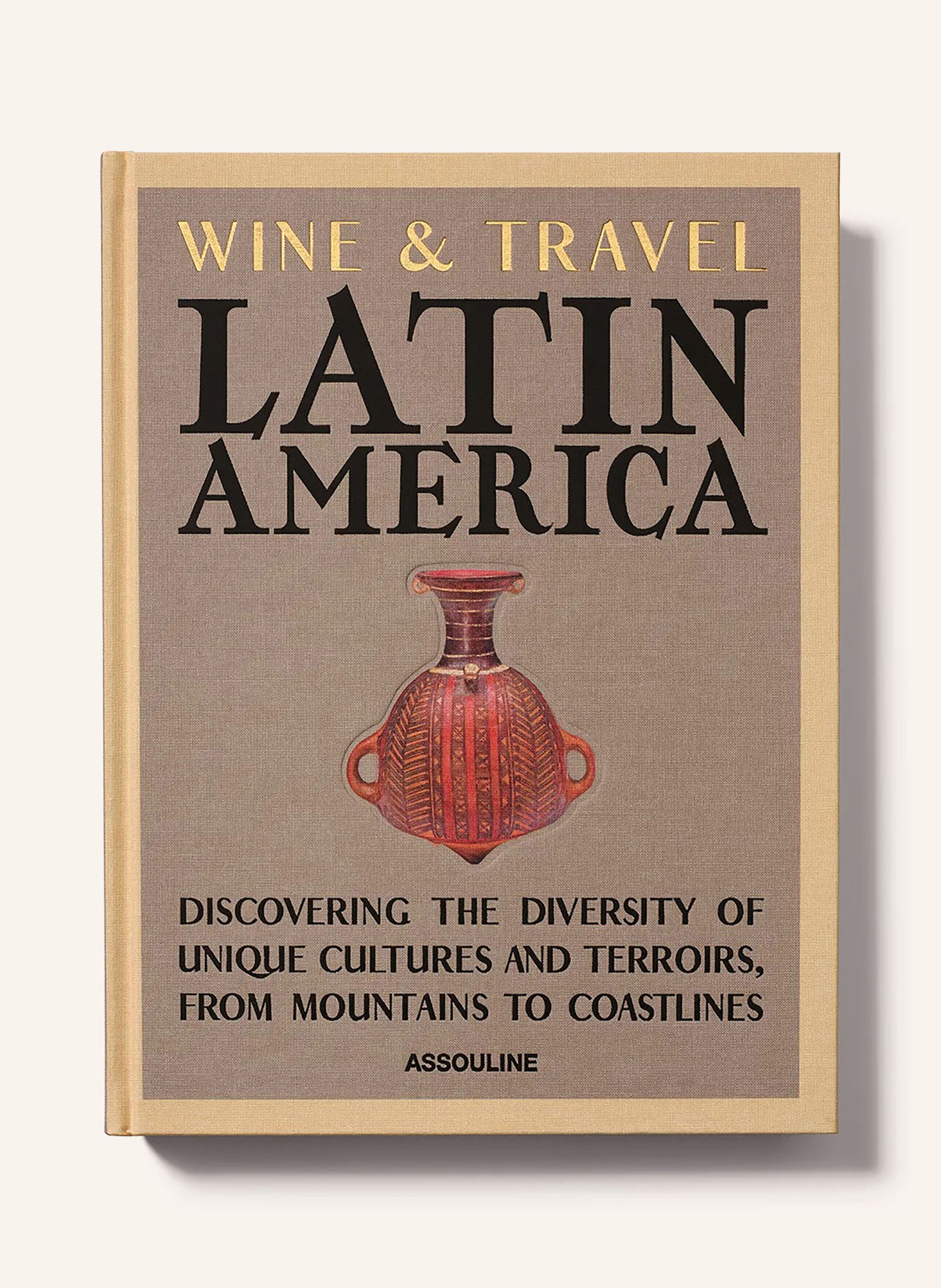 ASSOULINE Book: WINE AND TRAVEL LATIN AMERICA: BEIGE / TAUPE / BLACK