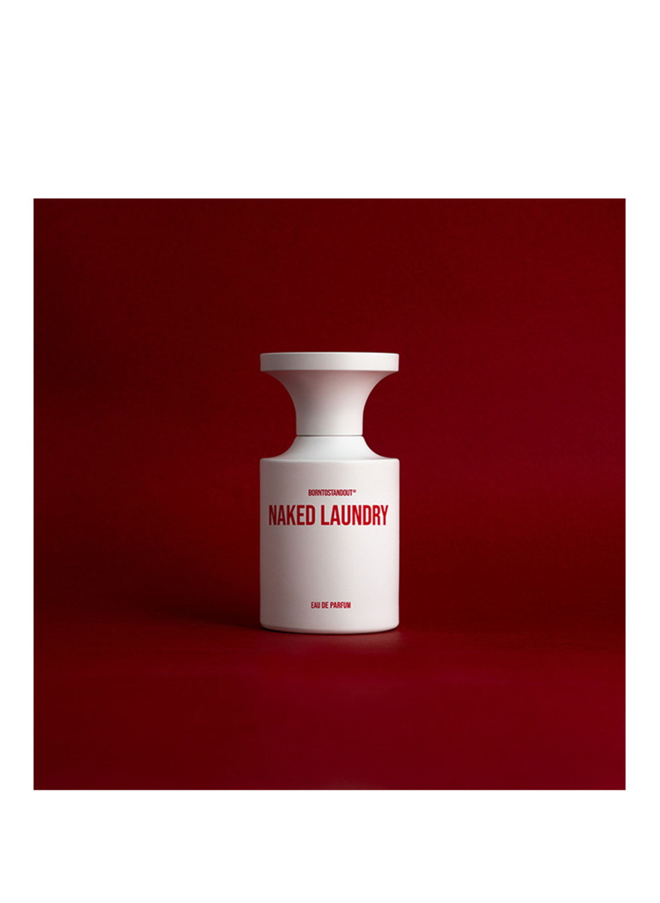 BORNTOSTANDOUT NAKED LAUNDRY