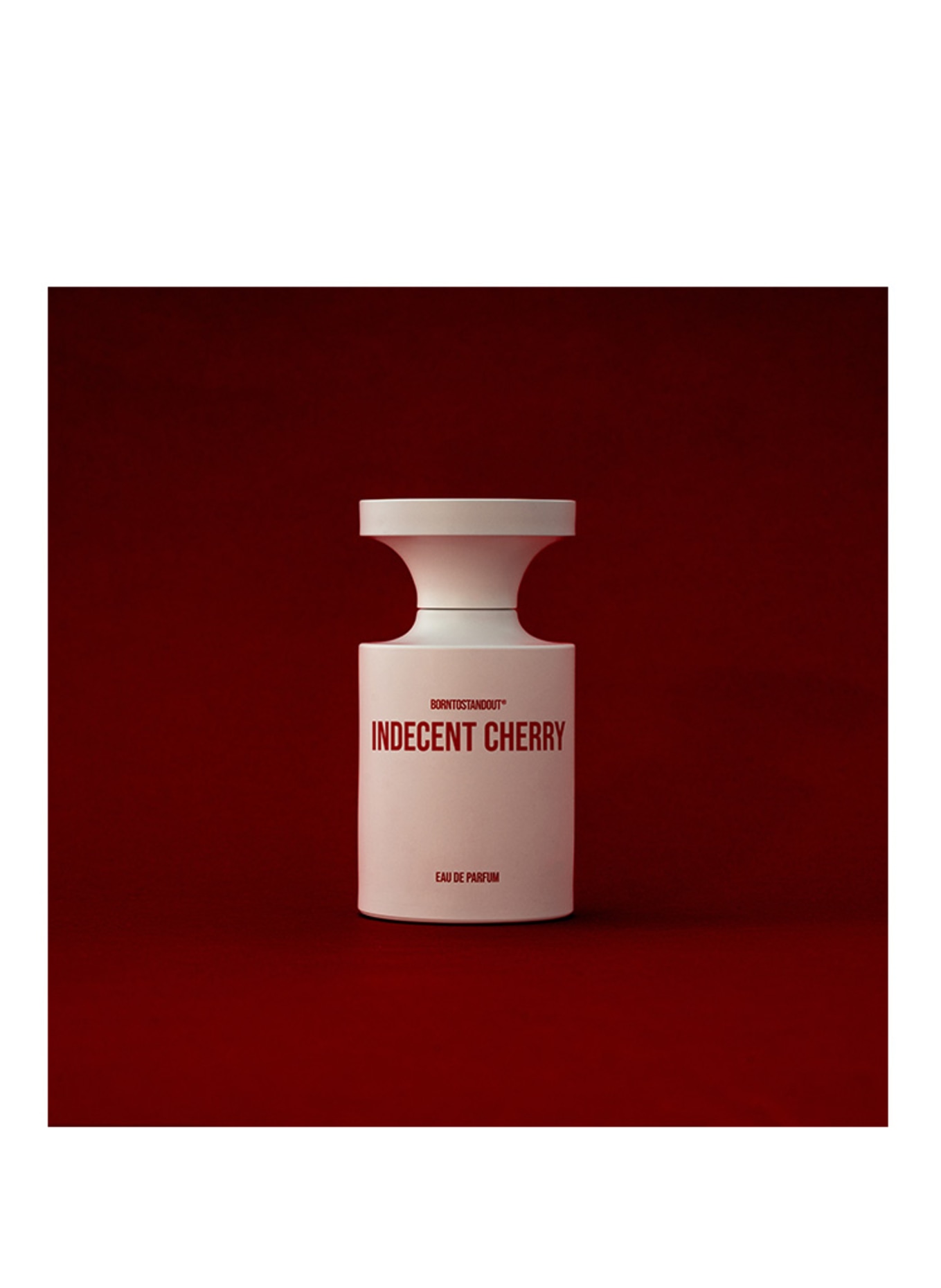 BORNTOSTANDOUT INDECENT CHERRY