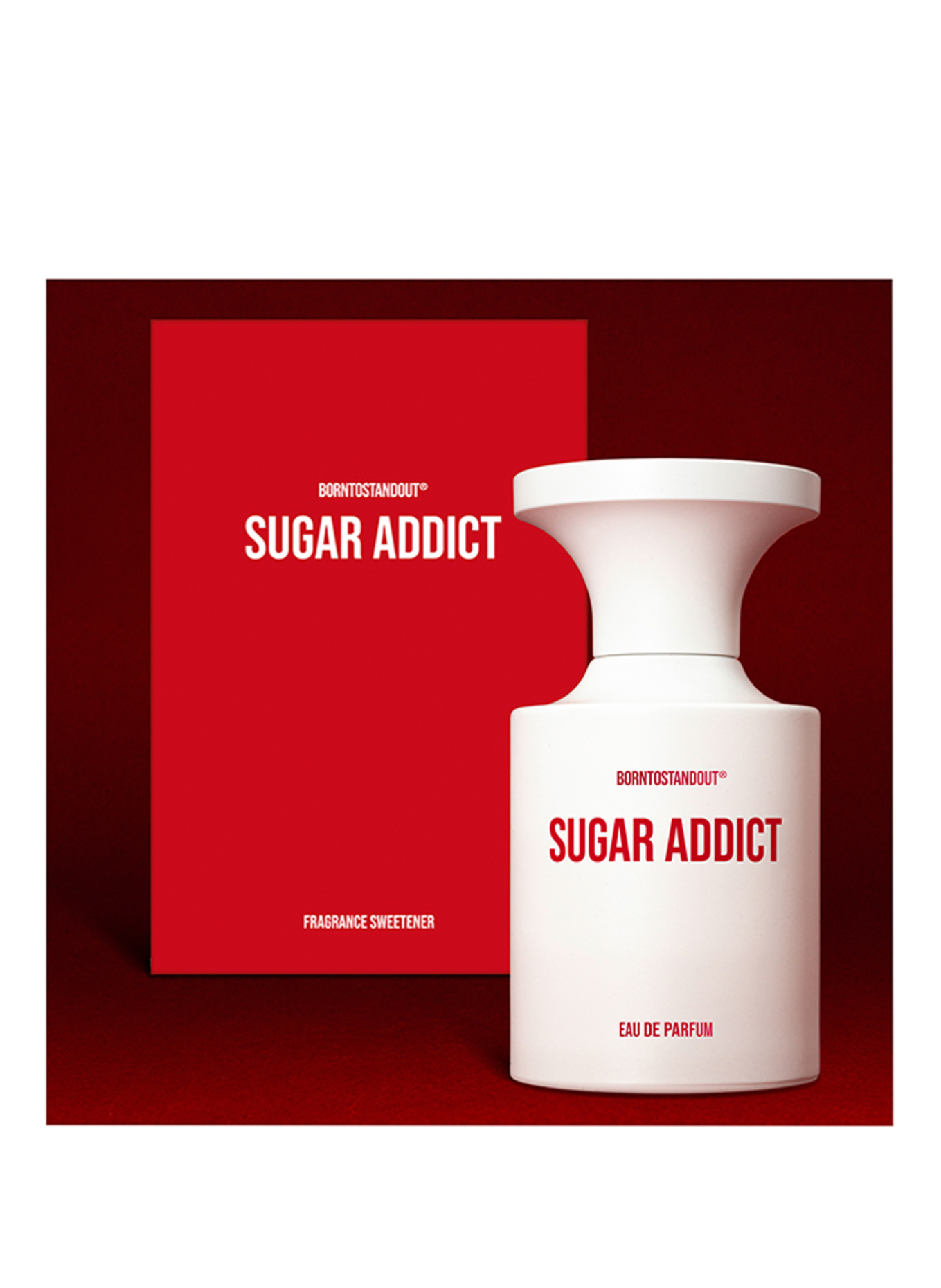 BORNTOSTANDOUT SUGAR ADDICT